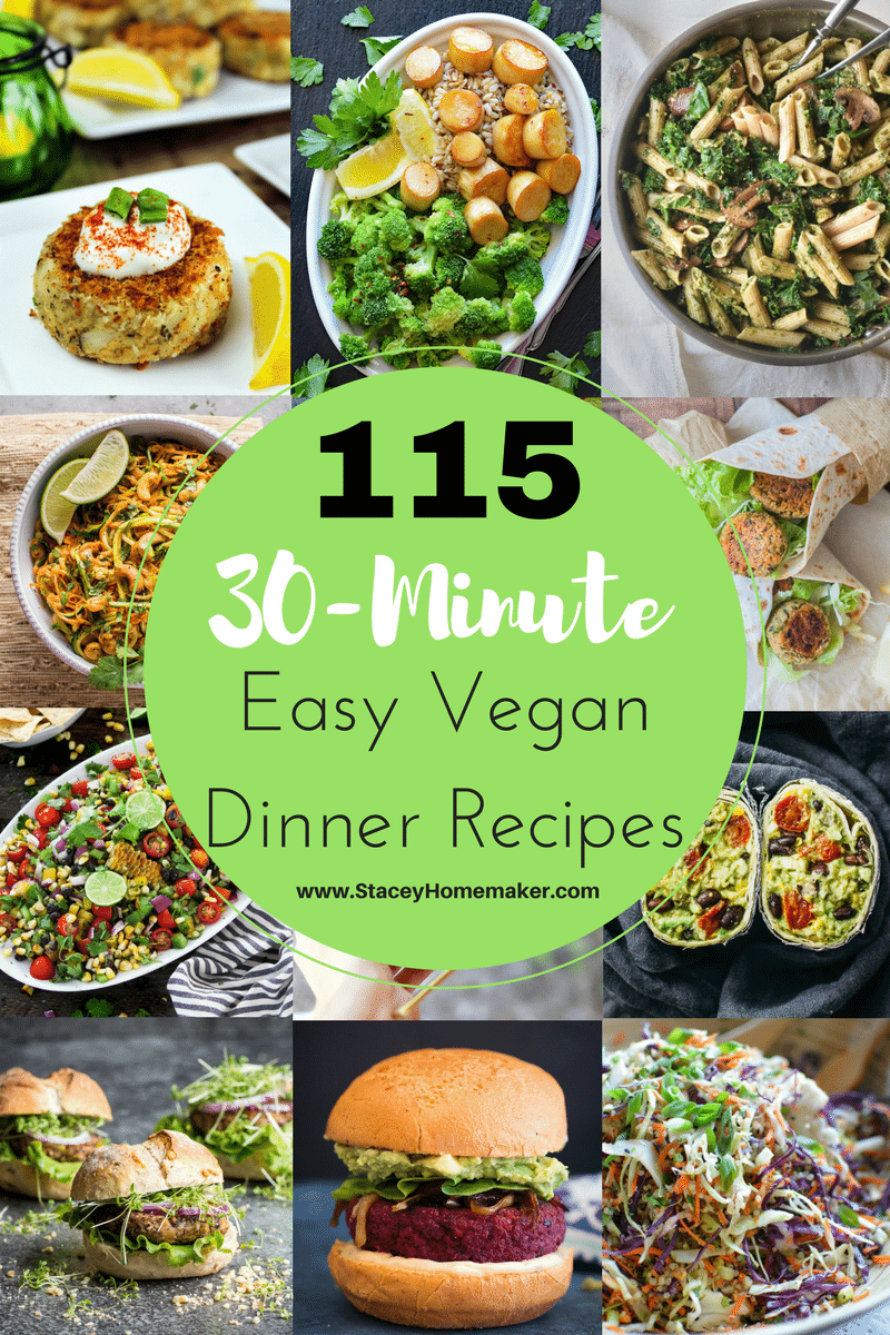 115 (30-Minutes or Less) Easy Vegan Dinner Recipes the Whole Family