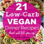 21 Low-Carb Vegan Recipes That Will Fill You Up!