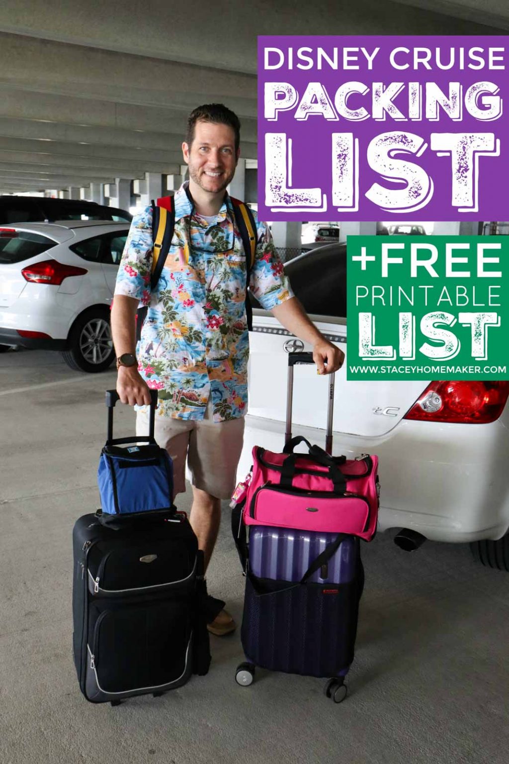 A man pulling two suitcases next to a white car with the label, "Disney Cruise Packing List + Free Printable List!"